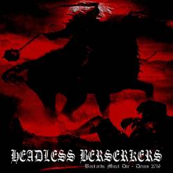 Headless Berserkers : Bastards Must Die